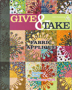 Give And Take Fabric Applique By Daphne Greig and Susan Purney Mark