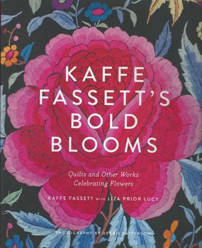 Kaffe Fassettand39s Bold Blooms Quilts and Other Works Celebrating Flowers Book