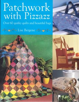 Patchwork With Pizazz by Lise Bergene for David and Charles