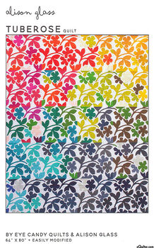 Tuberose Applique Quilt Pattern by Eye Candy Quilts and  Alison Glass