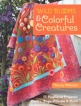 Wild Blooms and Colourful Creatures by Wendy Williams