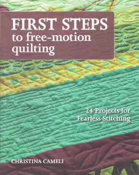 first steps to freemotion quilting by christina cameli