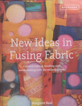 new ideas in fusing fabric by margaret beal